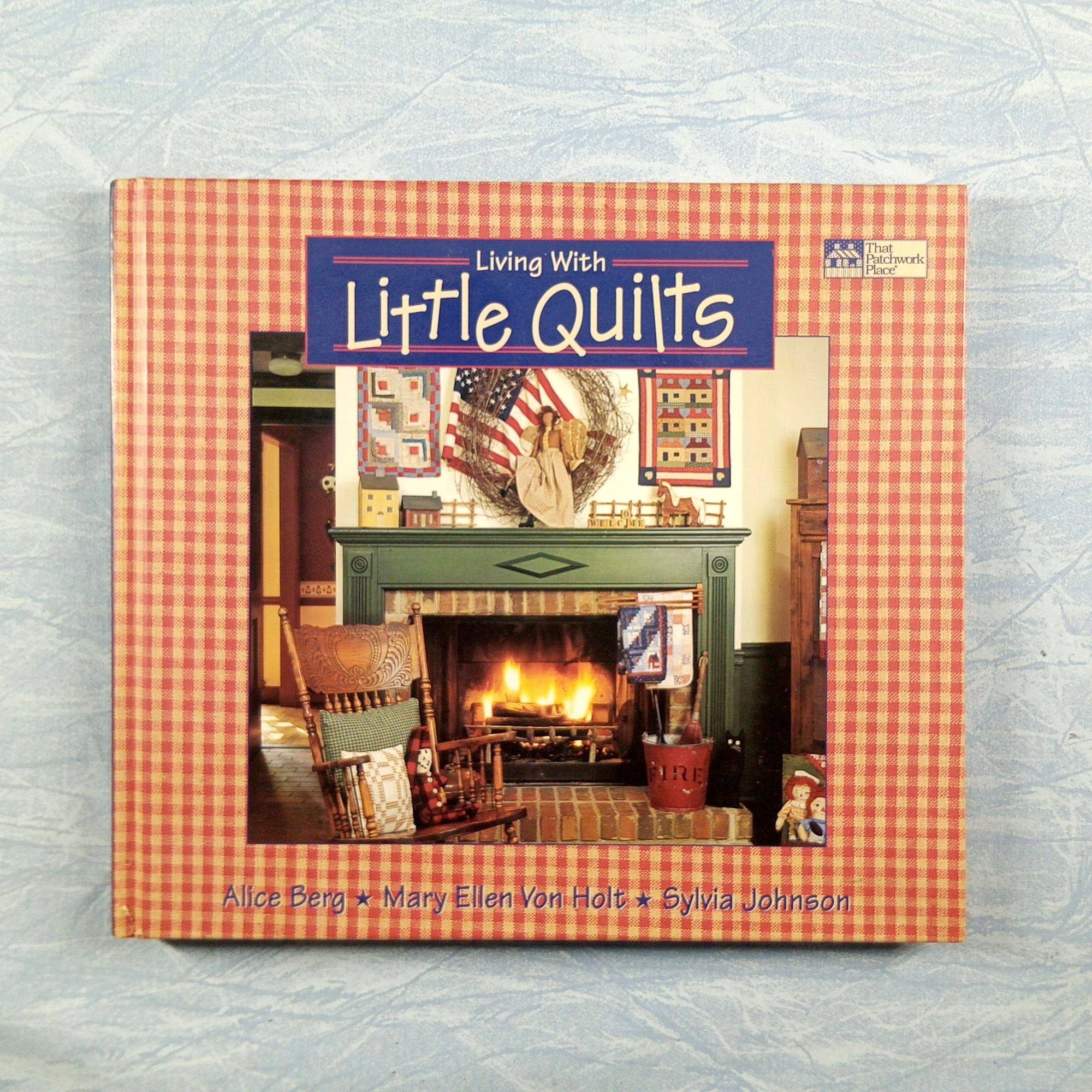 That Patchwork Place #B306 Living With Little Quilts - Berg/Von Holt/Johnson